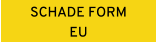 SCHADE FORM EU